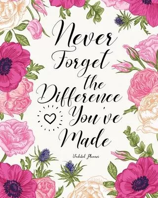 Never Forget The Difference You’’ve Made: Retirement Gifts for Women, Nurses, Mum, Police, Doctors, Office Workers and Other Professionals In Our Lives