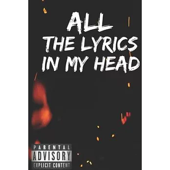 All The Lyrics In My Head: Rap Journal: A lyricists Hip Hop inspired notebook for Rap Bars, Lyrics, lyrical flow, rhyme, Hooks & Verses. 6 x 9 jo