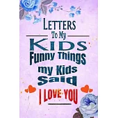 Funny Things my Kids Said A parent’’s Journal of Memorable sayings from their children: Cute Keepsake Journal to Preserve All The Memorable Things Your