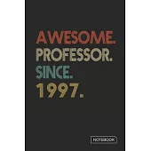Awesome Professor Since 1997 Notebook: Blank Lined 6 x 9 Keepsake Birthday Journal Write Memories Now. Read them Later and Treasure Forever Memory Boo