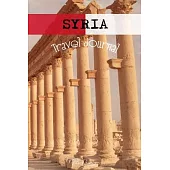 Syria Travel Journal: Blank Lined Notebook Diary To Write in for Travels And Adventure Of Your Trip Matte Cover 6 X 9 Inches 15.24 X 22.86 C