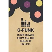 G-Funk is my Escape from all the Bullshit in Life Planner: G-Funk Vinyl Music Calendar 2020 - 6 x 9 inch 120 pages gift