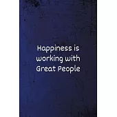 Happiness is working with Great People: Funny Coworker Notebook - Lined Blank Notebook/Journal