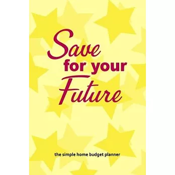 Save For Your Future: The Simple Home Budget Planner (Golden Stars Version, 102 Pages With 12 Months of Guided Entries, Soft Cover) (Medium