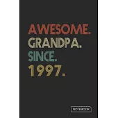 Awesome Grandpa Since 1997 Notebook: Blank Lined 6 x 9 Keepsake Birthday Journal Write Memories Now. Read them Later and Treasure Forever Memory Book