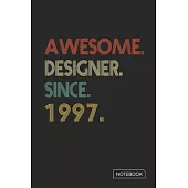 Awesome Designer Since 1997 Notebook: Blank Lined 6 x 9 Keepsake Birthday Journal Write Memories Now. Read them Later and Treasure Forever Memory Book