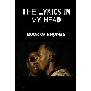 Book of Rhymes - The Lyrics In My Head: Lined/College Ruled Notebook for Hip Hop, Rap Artists and Songwriters (120 pages)