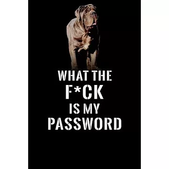 What The F*CK Is My Password, Neapolitan Mastiff: Password Book Log & Internet Password Organizer, Alphabetical Password Book, password book Neapolita