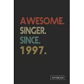 Awesome Singer Since 1997 Notebook: Blank Lined 6 x 9 Keepsake Birthday Journal Write Memories Now. Read them Later and Treasure Forever Memory Book -