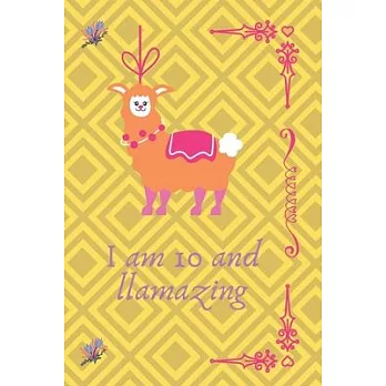 llama journal: I am 10 and llamazing: 10th birthday gift llama notebook for your little girl