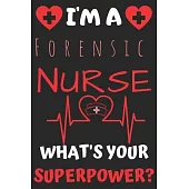 I’’m A Forensic Nurse What’’s Your Superpower: Perfect Gift For A Forensic Nurse (100 Pages, Blank Notebook, 6 x 9) (Cool Notebooks) Paperback