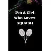 I’’m A Girl Who Loves SQUASH GIFT: Squash Notebook/Journal - Blank Paper - Funny Squash Accessories for Sports women Lovers - Squash Players Gifts for