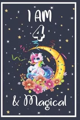 Unicorn Journal I am 4 & Magical: Happy Birthday 4 Years Old Unicorn Journal Notebook for Kids, Old Birthday Gift for Girls