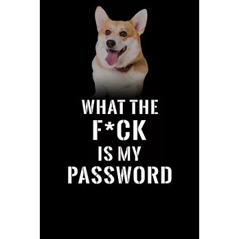 What The F*CK Is My Password, Pembroke Welsh Corgi: Password Book Log & Internet Password Organizer, Alphabetical Password Book, password book Pembrok