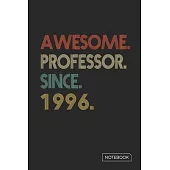 Awesome Professor Since 1996 Notebook: Blank Lined 6 x 9 Keepsake Birthday Journal Write Memories Now. Read them Later and Treasure Forever Memory Boo