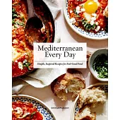 Mediterranean Every Day: Simple, Inspired Recipes for Feel-Good Food