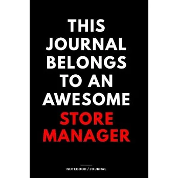 THIS JOURNAL BELONGS TO AN AWESOME Store Manager Notebook / Journal 6x9 Ruled Lined 120 Pages: for Store Manager 6x9 notebook / journal 120 pages for