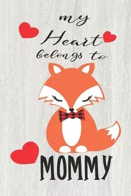My heart belongs to mommy: Valentine’’s Day lined journal Gift, Heart alternative to Greeting Card, Valentine Anniversary Gift Love for Husband, B