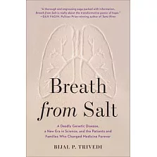 Breath from Salt: A Deadly Genetic Disease, a New Era in Science, and the Patients and Families Who Changed Medicine Forever