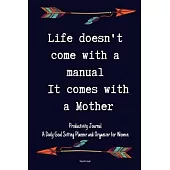 Life Doesn’’t Come With a Manual It Comes With a Mother Productivity Journal A Daily Goal Setting Planner and Organizer for Women Happy mothers day gif