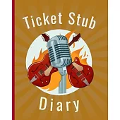 Ticket Stub Diary: Concert Collection - Ticket Date - Details of The Tickets - Purchased/Found From - History Behind the Ticket - Sketch/