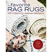 Favorite Rag Rugs: 45 Inspiring Weave Designs