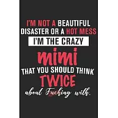 I’’m not a beautiful disaster or a hot mess i’’m the crazy mimi that you should think twice about fucking with: A beautiful line journal for husband as