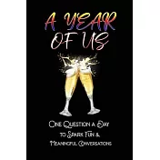 A Year of Us: One Question a Day to Spark Fun and Meaningful Conversations