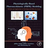 Physiologically-Based Pharmacokinetic (Pbpk) Modeling: Methods and Applications in Toxicology and Risk Assessment