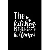 The Kitchen Is The Heart Of The Home: 100 Pages 6’’’’ x 9’’’’ Recipe Log Book Tracker - Best Gift For Cooking Lover
