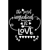 The Secret Ingredient Is Love: 100 Pages 6’’’’ x 9’’’’ Recipe Log Book Tracker - Best Gift For Cooking Lover