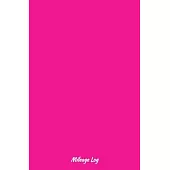 Hot pink mileage log: Vehicle Mileage Journal, Auto Mileage Log Book, mileage record, (5.25*8)INCH 100 pages, mileage log book for Vehicles,