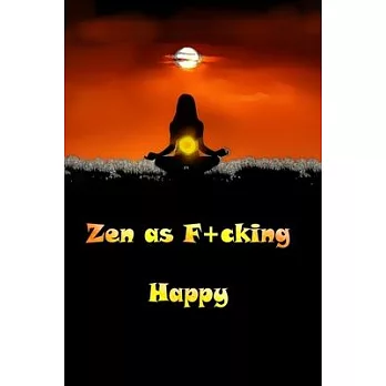 Zen as F+cking Happy: A Gratitude Journal for Tired-Ass Women (Cuss Words Make Me Happy)