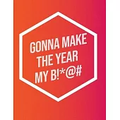 I’’m Gonna Make The Year My B!*@#: Inspirational Quote Sketchbook