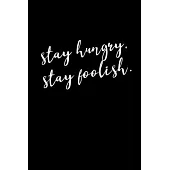 Stay Hungry, Stay Foolish.: Dot Grid Journal - Notebook - Planner 6x9 Inspirational and Motivational