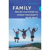 Family Walks and Hikes of Vancouver’s North Shore