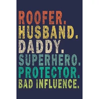 Roofer Husband Daddy Superhero Protector Bad Influence: Funny Vintage Roofer Gifts Journal