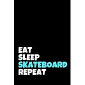 Eat Sleep Skateboard Repeat: Skateboarding Journal & Skateboard Sport Notebook Motivation Quotes - Coaching Training Practice Diary To Write In (11