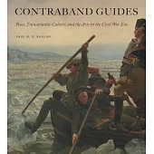 Contraband Guides: Race, Transatlantic Culture, and the Arts in the Civil War Era