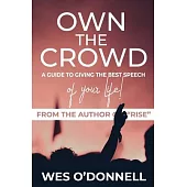 Own the Crowd: A Guide to Giving the Best Speech of Your Life!