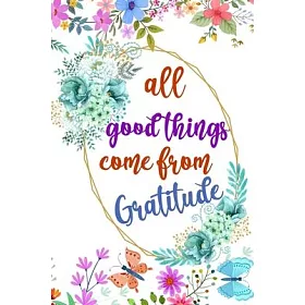 博客來-All Good Things Come From Gratitude: Daily Practice Gratitude - Day and  Night Reflection to Reduce Stress - Improve Mental Health - Find Peace in  the