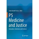 P5 Medicine and Justice: Innovation, Unitariness and Evidence