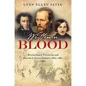 Written in Blood: Revolutionary Terrorism and Russian Literary Culture, 1861-1881