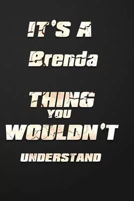 It’’s a Brenda Thing You Wouldn’’t Understand: funny birthday notebook, Show you care with our personalized family member books, with 120 pages to write