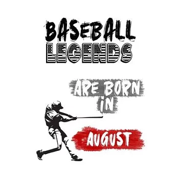 Baseball Legends Are Born In AUGUST: Funny Gift for Baseball players, Blank Lined Baseball Gifts for Baseball Lover (120 pages, 6x9, Soft Cover, Matte