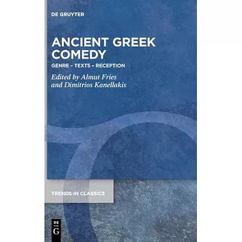 Ancient Greek Comedy: Genre, Texts, Reception: Essays in Honour of Angus M. Bowie