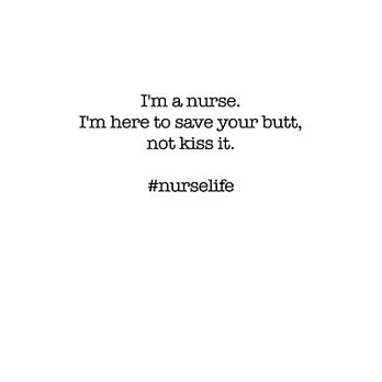 #Nurselife I’’m a nurse. I’’m here to save your butt, not kiss it. Funny Nursing Student Nurse Composition Notebook Back to School 6 x 9 Inches 100 Coll