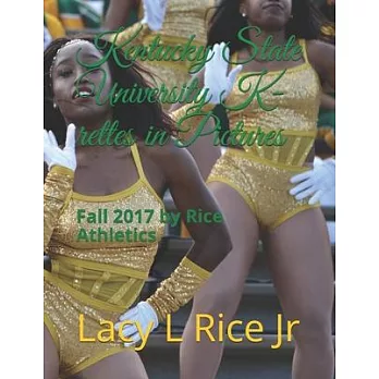 Kentucky State University 2017 K-rettes in Pictures: Fall 2017 by Rice Athletics