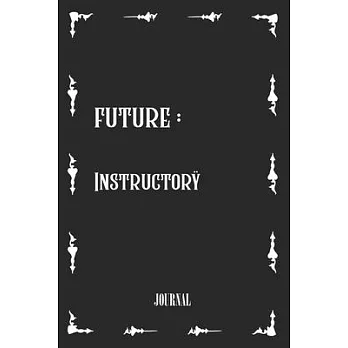 future Instructorÿ: best gift Birthday/ Valentine’’s Day gift/Anniversary for friendS . Coworker, FAMILY.: Lined Notebook / Journal Gift, 1