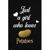 Just A Girl Who Loves Potatoes: A Great Gift Lined Journal Notebook For Potatoes Lovers, 110 Blank Lined Pages - 6 x 9 Notebook With Funny Potato On T